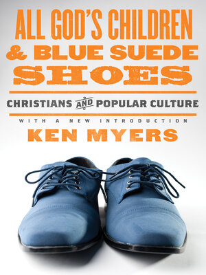 cover image of All God's Children and Blue Suede Shoes (With a New Introduction / Redesign): Christians and Popular Culture